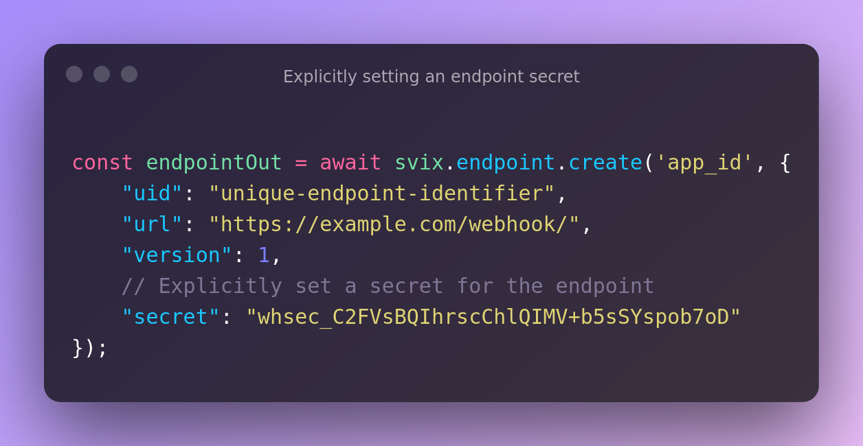 Explicitly setting an endpoint secret